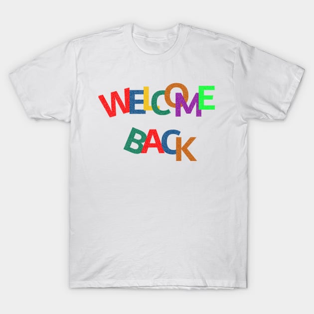 welcome back to school T-Shirt by FatTize